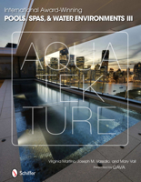 International Award-Winning Pools, Spas, & Water Environments III 0764341022 Book Cover