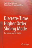 Discrete-Time Higher Order Sliding Mode: The Concept and the Control 3030001717 Book Cover