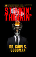 Stinkin' Thinkin': 37 Mental Mistakes, False Beliefs & Superstitions That Can Ruin Your Career & Your Life 1722500131 Book Cover