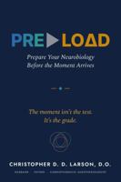 PRE?LO?D: Prepare Your Neurobiology Before the Moment Arrives (PreLoad.Life) B0HBLDC2WX Book Cover