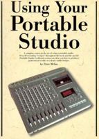Using Your Portable Studio: A Complete Course to the Art of Using a Portable Studio 0825614376 Book Cover
