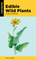 Edible Wild Plants: A Falcon Field Guide 0762774215 Book Cover