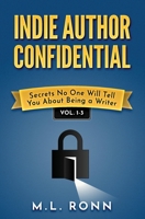 Indie Author Confidential 1-3: Secrets No One Will Tell You About Being a Writer B0CCCHNDW4 Book Cover