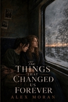 The Things That Changed Us Forever (The Love and Damage Series) B0H8F83VC5 Book Cover
