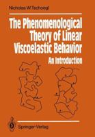 The Phenomenological Theory Of Linear Viscoelastic Behavior: An Introduction 3642736041 Book Cover