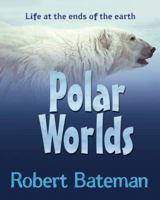 Polar Worlds: Life at the Ends of the Earth 0545997259 Book Cover