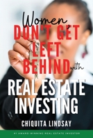 Women, Don't Get Left Behind With Real Estate Investing 1735208205 Book Cover