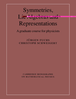 Symmetries, Lie Algebras and Representations: A Graduate Course for Physicists (Cambridge Monographs on Mathematical Physics) 0521541190 Book Cover