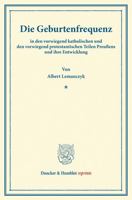Die Geburtenfrequenz: In Den Vorwiegend Katholischen Und Den Vorwiegend Protestantischen Teilen Preussens Und Ihre Entwicklung 3428165454 Book Cover