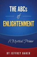 ABCs of Enlightenment: a mystical primer 172486372X Book Cover