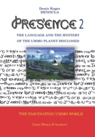 PRESENCE 2 -The language and the mystery of the UMMO planet disclosed 1515203840 Book Cover
