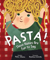 Pasta Names Are Fun to Say! 1464217920 Book Cover