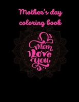 Mother Day Coloring Book: Mom I love You: Mother Day Mandala Coloring Pages. I Love You Mum Mandala Coloring Book With Quotes. B0915HG7N7 Book Cover