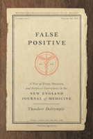 False Positive: A Year of Error, Omission and Political Correctness in the New England Journal of Medicine 1641770465 Book Cover