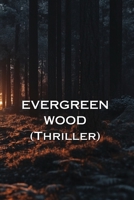 EVERGREEN WOOD (Thriller) B0DS92JP7M Book Cover