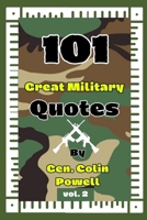 101 Great Military quotes By Gen. Colin Powell Vol. 2 B0CSZ65S2M Book Cover