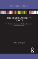 The Pluricentricity Debate: On Austrian German and Other Germanic Standard Varieties 0367728842 Book Cover