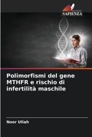 Polimorfismi del gene MTHFR e rischio di infertilità maschile 6205700565 Book Cover