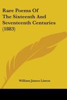 Rare Poems of the Sixteenth and Seventeenth Centuries; 1010447467 Book Cover