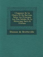 L' Loquence de La Chaire Et Du Barreau, Selon Les Principes Les Plus Solides de La Rh Torique Sacr E & Profane 1288170114 Book Cover