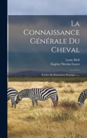 La Connaissance Générale Du Cheval: Études De Zootechnie Pratique ...... 1017062013 Book Cover