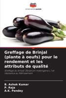 Greffage de Brinjal (plante à oeufs) pour le rendement et les attributs de qualité: Greffage du brinjal (Solanum melongena L.) et résistance au flétrissement (French Edition) 6207658116 Book Cover