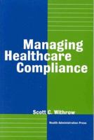 Managing Healthcare Compliance 1567930964 Book Cover