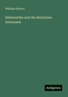 Südamerika und die deutschen Interessen 3563435219 Book Cover