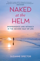 Naked at the Helm: Independence and Intimacy in the Second Half of Life 1647420857 Book Cover