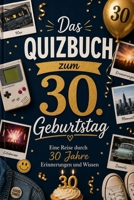 Das Quizbuch zum 30. Geburtstag: Eine Reise durch 30 Jahre Erinnerungen und Wissen (German Edition) B0GZYYGZZQ Book Cover