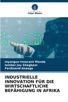 Industrielle Innovation Für Die Wirtschaftliche Befähigung in Afrika (German Edition) 6208140439 Book Cover