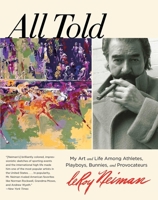 All Told: My Art and Life Among Athletes, Playboys, Bunnies, and Provocateurs 0762778377 Book Cover