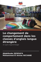 Le changement de comportement dans les classes d'anglais langue étrangère (French Edition) 6209487475 Book Cover