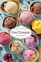 The Ultimate Ice Cream Cookbook (Dishes) B0F1C12HHJ Book Cover