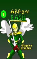 Arrow Eagle: Volume 1 B0DBKRC7PS Book Cover
