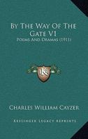 By The Way Of The Gate V1: Poems And Dramas 1164181238 Book Cover