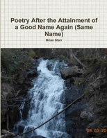 Poetry After the Attainment of a Good Name Again (Same Name) 0359863043 Book Cover