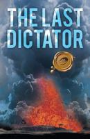 The Last Dictator 1466909277 Book Cover