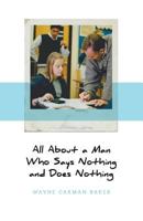 All about a Man Who Says Nothing and Does Nothing 1525509152 Book Cover