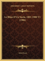 Le Bilan D'Un Siecle, 1801-1900 V1 (1906) 1160144672 Book Cover