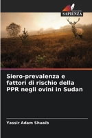 Siero-prevalenza e fattori di rischio della PPR negli ovini in Sudan (Italian Edition) 6208126975 Book Cover