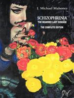 Schizophrenia: The Bearded Lady Disease 1410703452 Book Cover