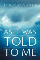 As It Was Told To Me 1462895808 Book Cover