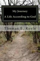 My Journey: A Life According to God 1535074884 Book Cover