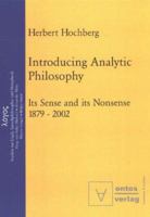 Introducing Analytic Philosophy: Its Sense and Its Nonsense - 1879-2002 (LOGOS: Studies in Logic,Philosophy of Language & Metaphysics) 3110320533 Book Cover