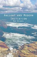 Ancient and Modern Initiation (Forgotten Books) 1481882791 Book Cover