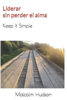 Liderar sin perder el alma: Keep It Simple (Spanish Edition) B0FLVT3HYT Book Cover