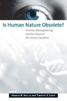 Is Human Nature Obsolete?: Genetics, Bioengineering, and the Future of the Human Condition 0262524287 Book Cover
