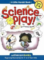 Science Play!: Beginning Discoveries for 2-To 6-Year-Olds (Williamson Little Hands Series) 0824967992 Book Cover