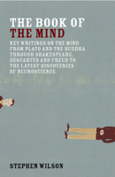 Book of the Mind: Key Writings on the Mind from Plato and the Buddha Through Shakespeare, Descartes, and Freud to the Latest Discoveries 158234258X Book Cover